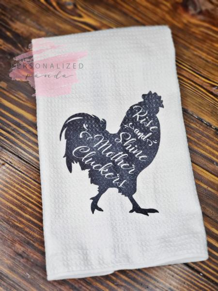 Rise and Shine Mother Cluckers Kitchen Towel picture