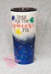 Until All the Pieces Fit 30 oz Glitter Tumbler