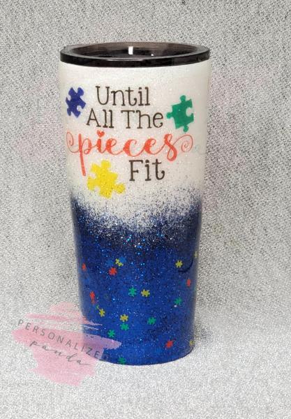 Until All the Pieces Fit 30 oz Glitter Tumbler