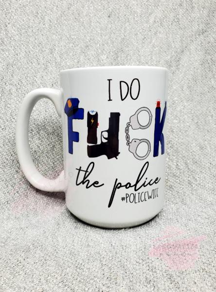 I do F the Police Mug picture