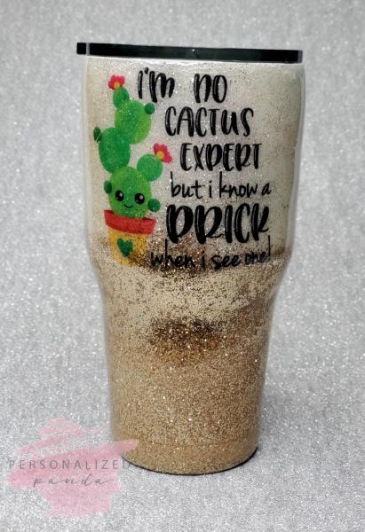 I Know a Prick When I See One 30 oz glitter Tumbler picture
