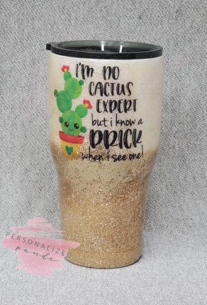 I Know a Prick When I See One 30 oz glitter Tumbler picture