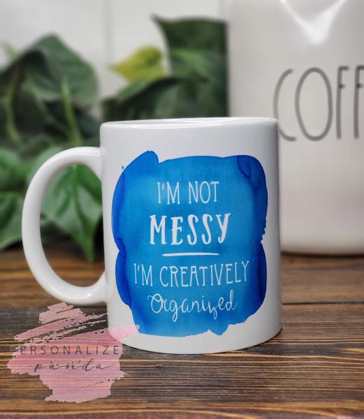 Im Not Messy, Mug