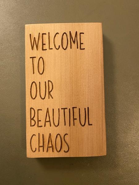 Small Wood Block Plaque - Beautiful Chaos