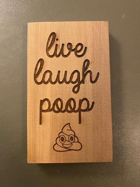 Small Wood Block Plaque - Live Laugh Poop
