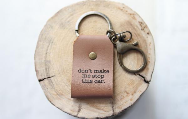 Don't Make Me Stop This Car Leather Keychain picture