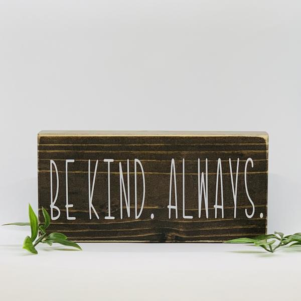 Be Kind. Always