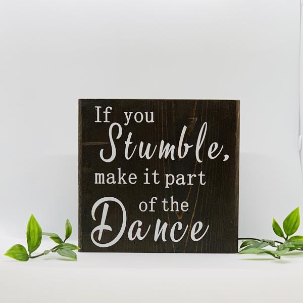 If You Stumble…Make it Part of the Dance.