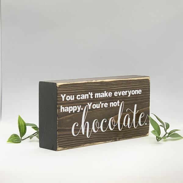You Can't Make Everyone Happy.  You're not Chocolate picture