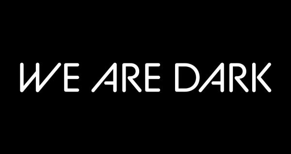 We Are Dark