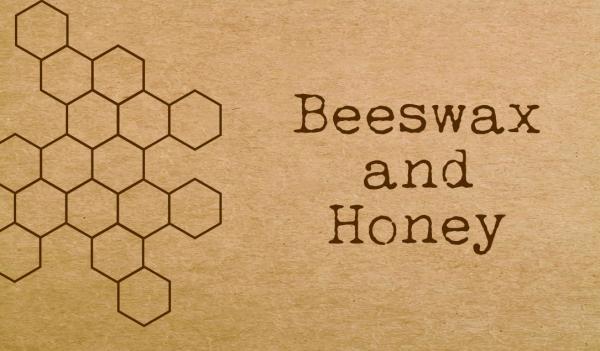 Beeswax and Honey