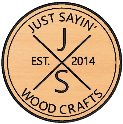 JUST SAYIN Wood Crafts