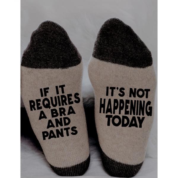 IF IT REQUIRES A BRA & PANTS - IT'S NOT HAPPENING TODAY (NOVELTY SOCKS) picture