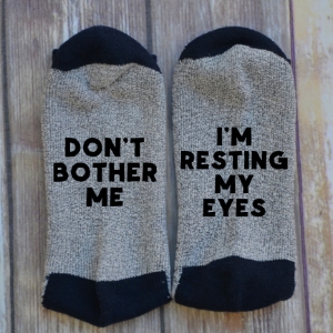 DON'T BOTHER ME - I'M RESTING MY EYES (NOVELTY SOCKS) picture