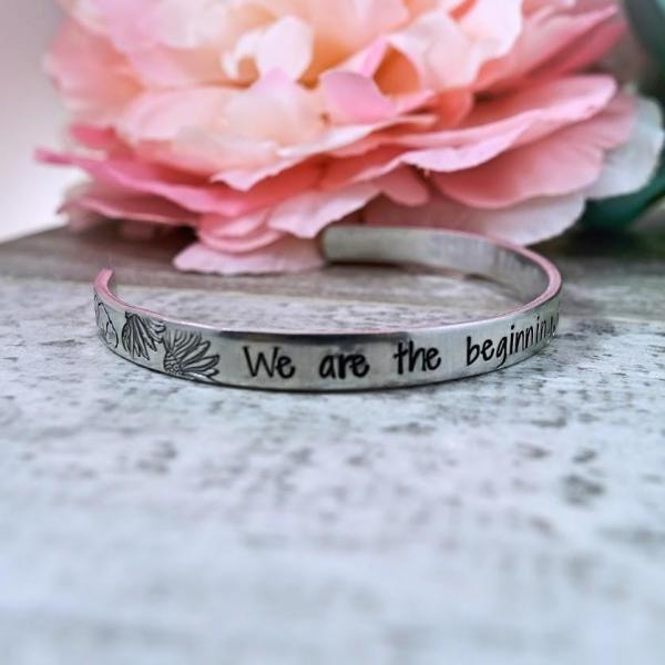 We are the Beginning, Middle, and the End Cuff Bracelet