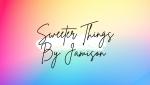 Sweeter Things