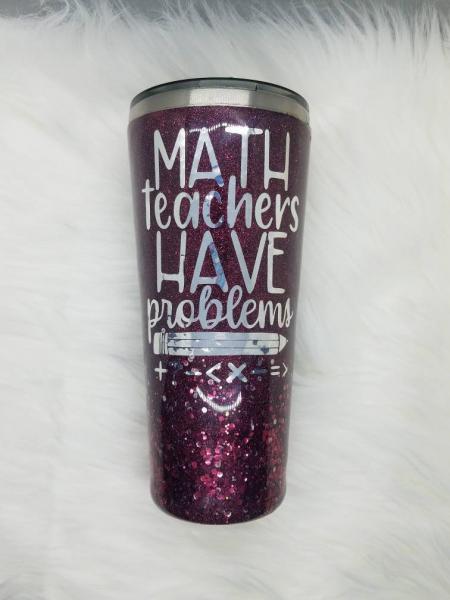 Math Teachers Have Problems Glitter Tumbler