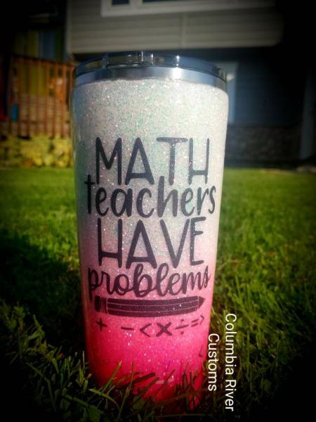 Math Teachers Have Problems Glitter Tumbler picture