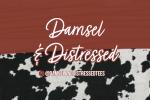 Damsel & Distressed