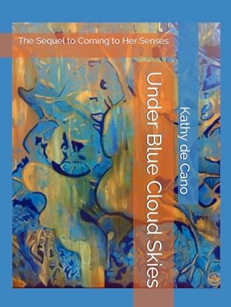 Under Blue Cloud Skies: The Sequel to Coming to Her Senses