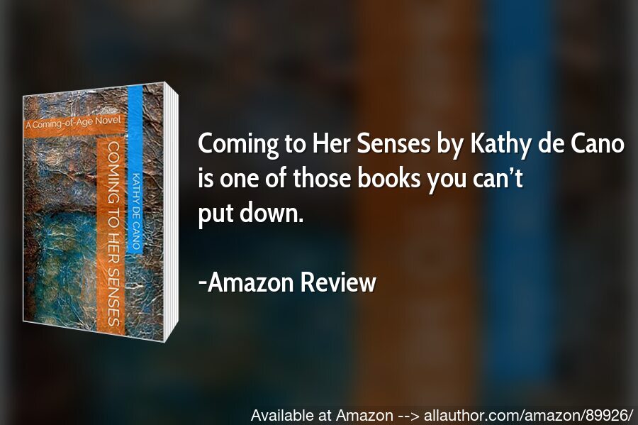 Coming to Her Senses: A Coming-of-Age Novel by Kathy de Cano picture