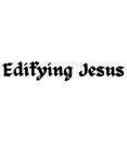 Edifying Jesus