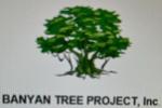 Banyan Tree Project, Inc.