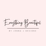 Everything Beautiful by Jenna J Designs