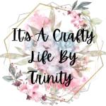 It's a Crafty Life by Trinity