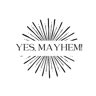 Yes, Mayhem!