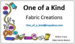 One of a Kind - Fabric Creations