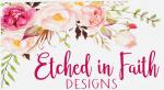 Etched in Faith Designs