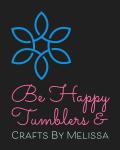 Be Happy Tumblers &Crafys