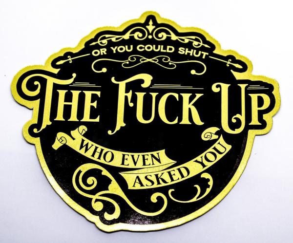 Shut The F Up Metallic Sticker picture