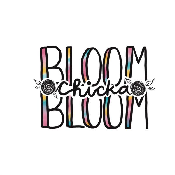 Bloom Chicka Bloom