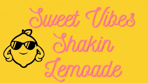 Sweet Vibes Shakin Lemonade