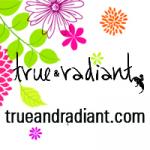 True & Radiant