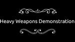 Heavy Weapons Demonstration Video