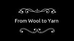 Wool to Yarn Video