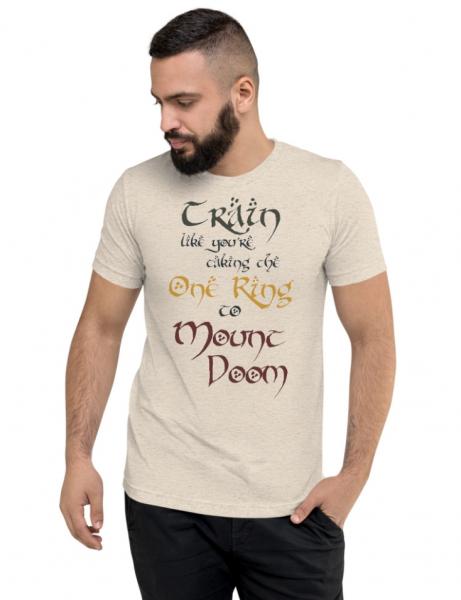 Train Like You Are Taking The One Ring to Mount Doom | Unisex Tri-blend Tee