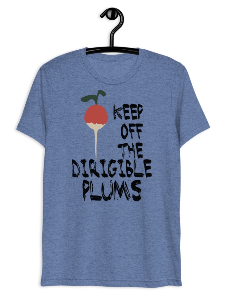 Keep Off The Dirigible Plums | Unisex Tri-blend Tee picture