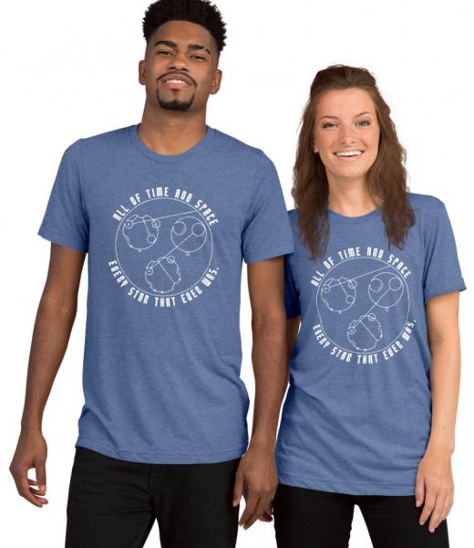 All of Time and Space, Everywhere and Anywhere, Every Star That Ever Was | Unisex Tri-blend Tee picture
