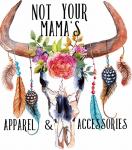 Not Your Mama's Apparel and Accessories