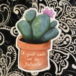 I just want all the plants- Succulent Vinyl Sticker