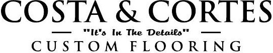 Costa & Cortes Custom Flooring