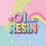 Oi Thats Resin