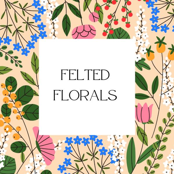 Felted Florals