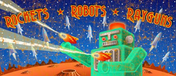 ROCKETS ROBOTS RAYGUNS picture