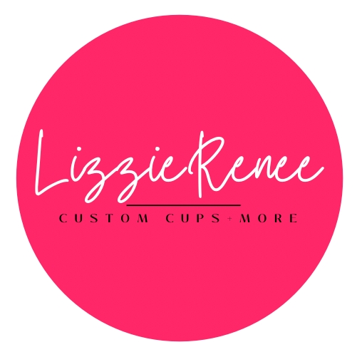 LizzieRenee Custom Cups & More