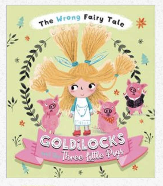 The Wrong Fairy Tales: Goldilocks and the 3 Little Pigs picture